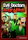 Good Help: Evil Doctors and an Angry Mob