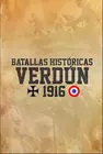 Batallas Históricas "Verdun 1916"